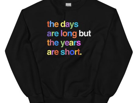 The Days Are Long Sweatshirt Online